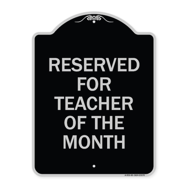 Signmission Reserved for Teacher of the Month Heavy-Gauge Aluminum Architectural Sign, 24" x 18", BS-1824-23170 A-DES-BS-1824-23170 - main